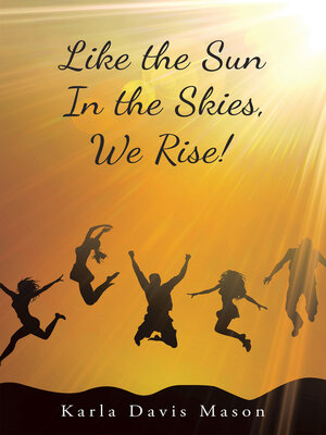 cover image of Like the Sun In the Skies, We Rise!